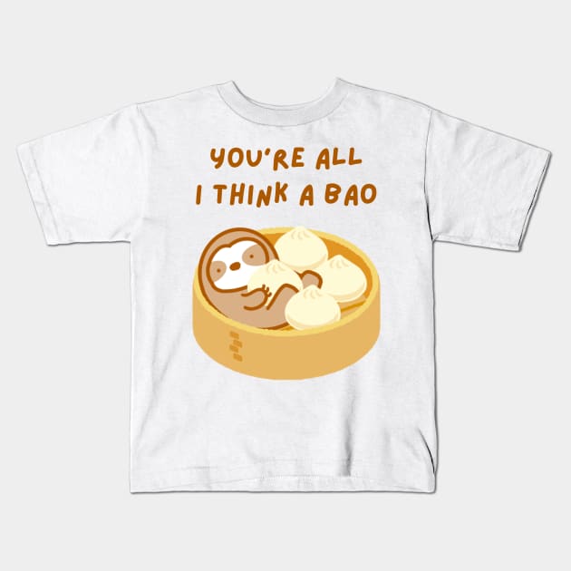 You’re All I Think About Soup Dumpling Sloth Kids T-Shirt by theslothinme